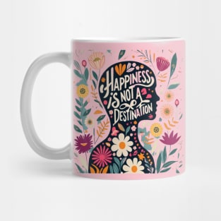 Happiness is not a destination Mug